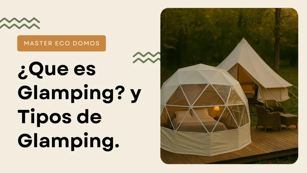 ¿Que es Glamping y Tipos de Glamping