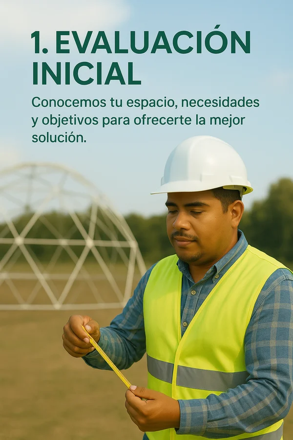 Evaluación Inicial. Esta imagen explica, el primer paso para cotizar un domo a la medida el cual es: Ir a conocer tu espacio, ver tus necesidades y objetivos para realizarte una propuesta con la mejor solución posible.